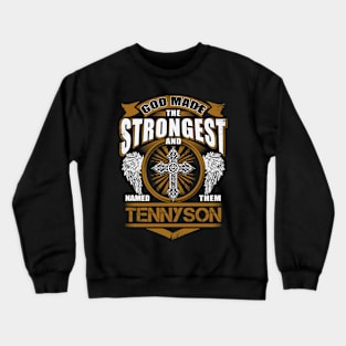 Tennyson Name T Shirt - God Found Strongest And Named Them Tennyson Gift Item Crewneck Sweatshirt